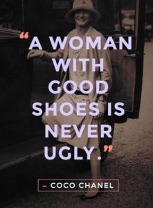 "A woman with good shoes is never ugly" quote about shoe Coco Chanel