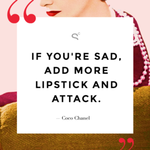 "If you're sad, add more lipstick and attack" quote about lipstick Coco Chanel