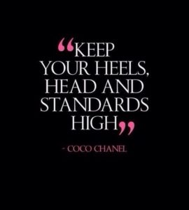 "Keep your heels, head and standards high" quote about life Coco Chanel