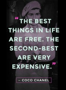 "The best things in life are free. The second best are very expensive" quote about life Coco Chanel
